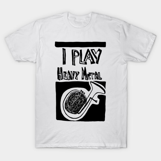 I Play Heavy Metal T-Shirt by EmbellishMesh